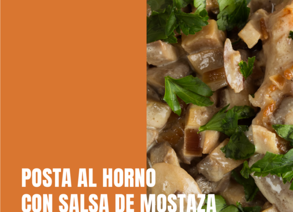 Posta al Horno con Salsa de Mostaza y Champiñones